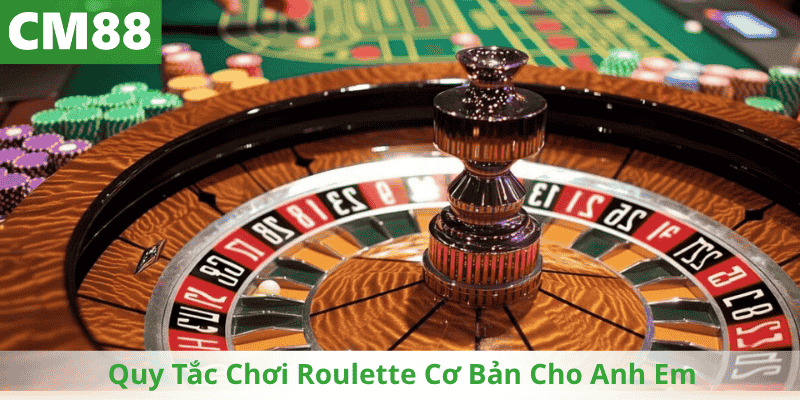 Quy Tắc Chơi Roulette Cơ Bản Cho Anh Em